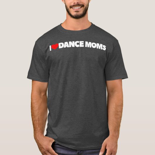 T-shirt I Love Heart Dance Moms (Devant)
