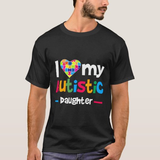 T-shirt I Love Heart My Autistic Daughter Sensibilisation (Devant)