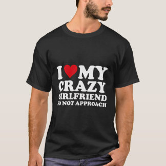 T-shirt I Love Heart My Crazy Girl friend Ne pas approcher
