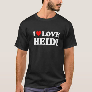 T-shirt I Love Heidi I Heart Heidi