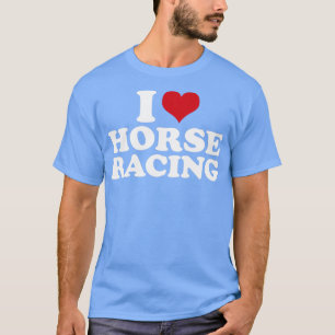 T-shirt I Love Horse Racing1