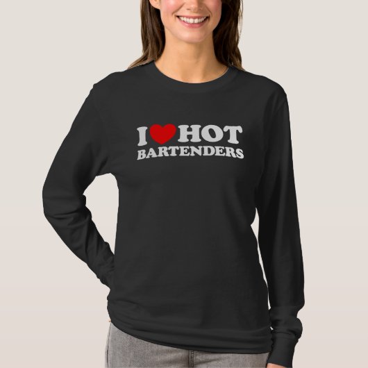 T-shirt I Love Hot Bartenders Bar Pub Job Tip Tavern Work (Devant)
