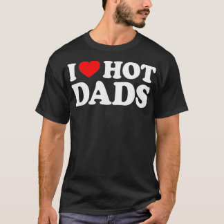 T-shirt I Love Hot Dads I Heart Hot Dads Love Hot Dads (29