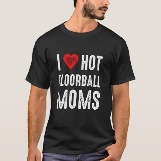 T-shirt I Love Hot Floorball Moms (Devant)