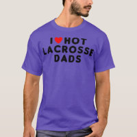 I Love Hot Lacrosse Dads Funny Red Heart