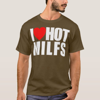 T-shirt I Love Hot MILFS Red Heart Love Hot Maman I Love H