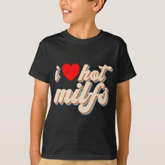T-shirt I Love Hot MILFS Red Heart Retro Hot Maman I Love