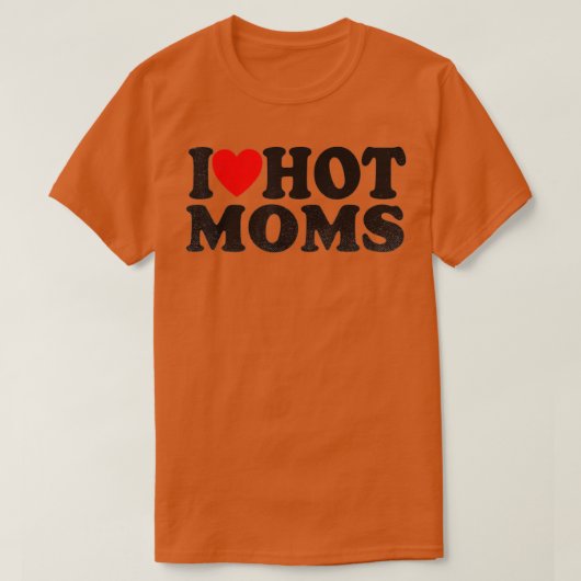 T-shirt I Love Hot Moms (4) (Design devant)