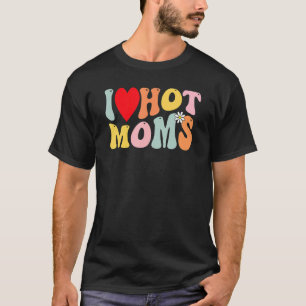 T-shirt I Love Hot Moms Chemise I Heart Hot Moms Retro Gro