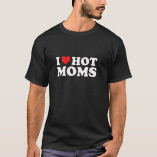 T-shirt I Love Hot Moms Funny Red Heart Love Moms