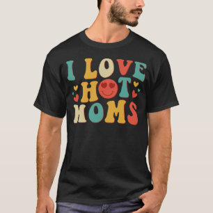 T-shirt I Love Hot Moms Super Vintage tendance élégant 1