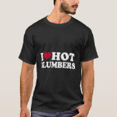 T-shirt I Love Hot Plumbers Plumber Plumbing (Devant)