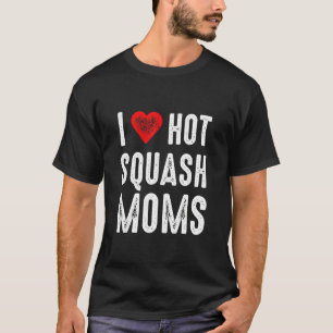 T-shirt I Love Hot Squash Moms