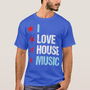 T-shirt I Love House Music - Chicago House EDM DJ