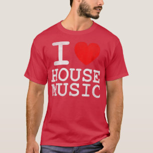 T-shirt I Love House Music - Edm Rave Festival Dj Distress
