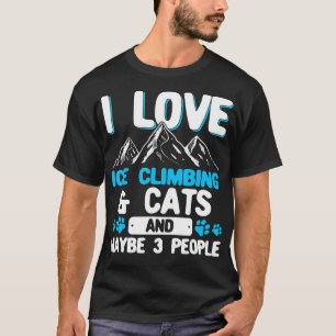 T-shirt I Love Ice Climbing  Cats And 3 People Ice Climber
