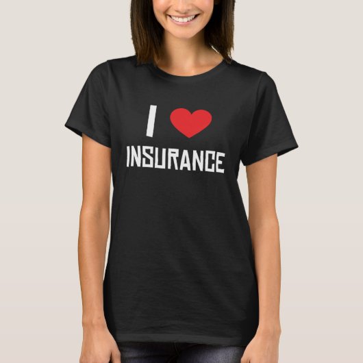 T-shirt I Love Insurance Insurance Agent Protection (Devant)