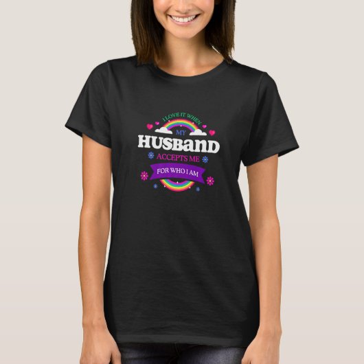 T-shirt I Love It When My Husband Accepts Me LGBTQ Sayings (Devant)