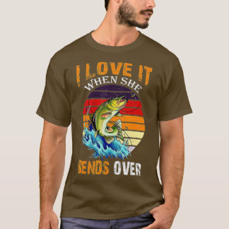T-shirt I Love It When She Bends Over - Vintage Fishing 