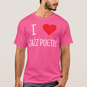 T-shirt I Love Jazz Poetry