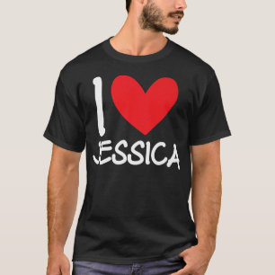 T-shirt I Love Jessica Nom Fille Personnalisée Femme BFF F