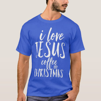 T-shirt I Love Jesus Coffee and Christmas Cute Christian