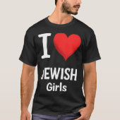T-shirt I Love Jewish Girls Funny Hanukkah (Devant)