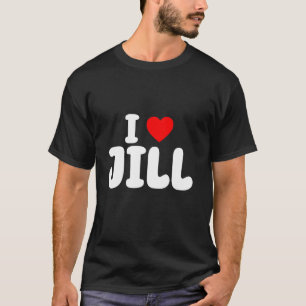T-shirt I Love Jill Fête des Mères Maman Jill Saint Valent