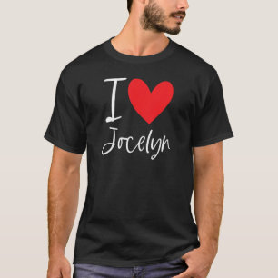 T-shirt I Love Jocelyn Nom Fille Personnalisée Femme Bff F