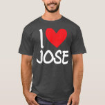 T-shirt I Love Jose Nom Personalized Men Guy BFF Friend H<br><div class="desc">I Love Jose Name Personalized Men Guy BFF Friend Heart .</div>