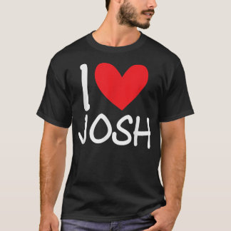 T-shirt I Love Josh Nom Hommes Personnalisés Guy BFF Ami H