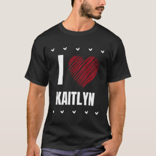 T-shirt I Love Kaitlyn Nom du Cool Red Heart Funny Persona