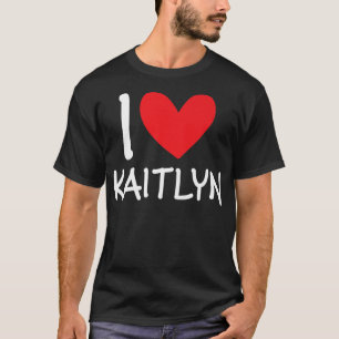 T-shirt I Love Kaitlyn Nom Fille Personnalisée Femme Bff F