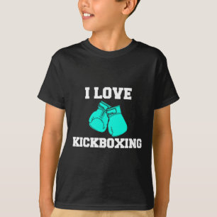 T-shirt I Love Kickboxing Boxing Lover Boxer Kickboxing Fa