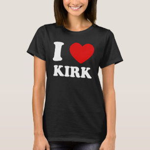 T-shirt I Love Kirk I Heart Kirk Funny Kirk