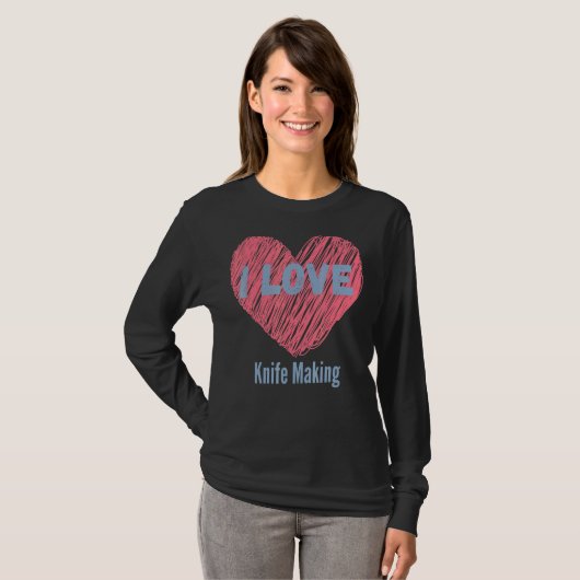 T-shirt I Love Knife Making Heart Image Hobby Ou Hobbyist (Devant entier)