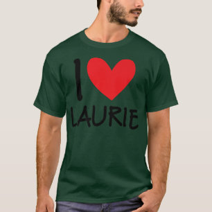 T-shirt I Love Laurie Nom Fille Personnalisée Femme BFF Fr