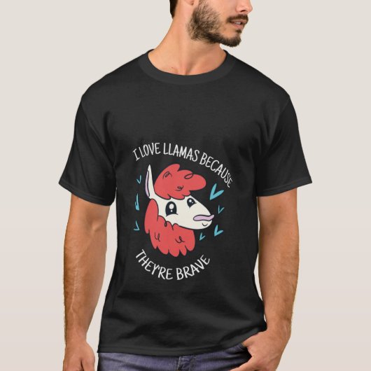 T-shirt I Love Llamas Because They're Brave Cute  Llama Pr (Devant)