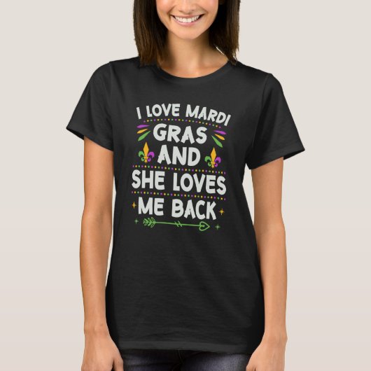 T-shirt I Love Mardi Gras And She Loves Me Back Parade Par (Devant)