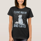 T-shirt I Love Math And Cats Science Teacher Student Funny (Devant)