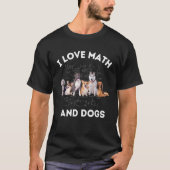 T-shirt I Love Math and Dogs Amoureux des chiens Algebra S (Devant)