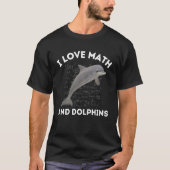 T-shirt I Love Math and Dolphins Dolphin Lover Algebra STE (Devant)