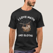 T-shirt I Love Math and Sloths Sloth Algebra Enseignant (Devant)