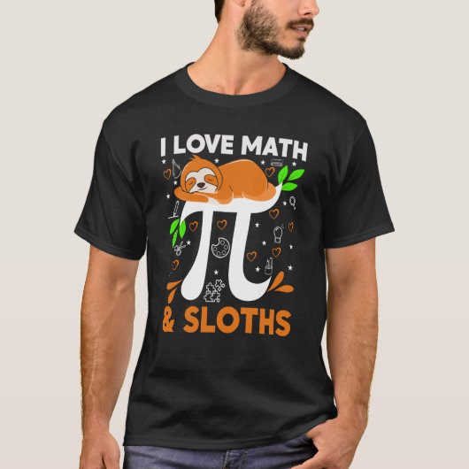 T-shirt I Love Math And Sloths Sloth Math Teacher Pi Day (Devant)