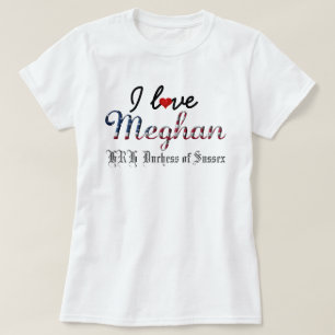 T-shirt I Love Meghan HRH Duchesse du Sussex