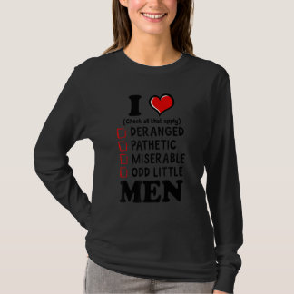 T-shirt I Love Men Check All That Apply Deranged Pathetic
