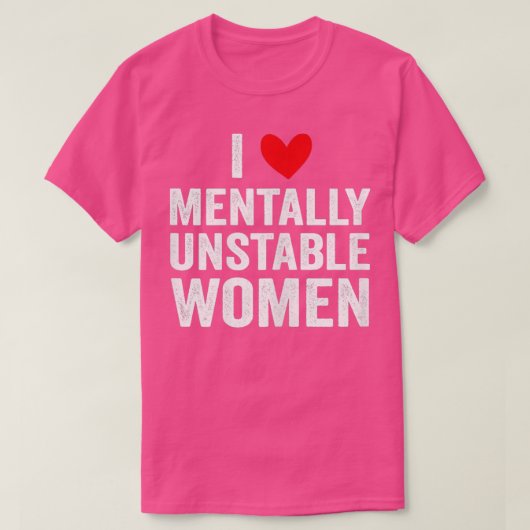 T-shirt I Love Mental Unstable Femmes Funny 3 (Design devant)