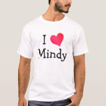 T-shirt I Love Mindy<br><div class="desc">Un joli design de coeur rouge et rose "I Love" disponible sur une variété de cadeaux et de vêtements. Si vous ne trouvez pas le nom que vous voulez,  il y a des modèles dans cette galerie.</div>