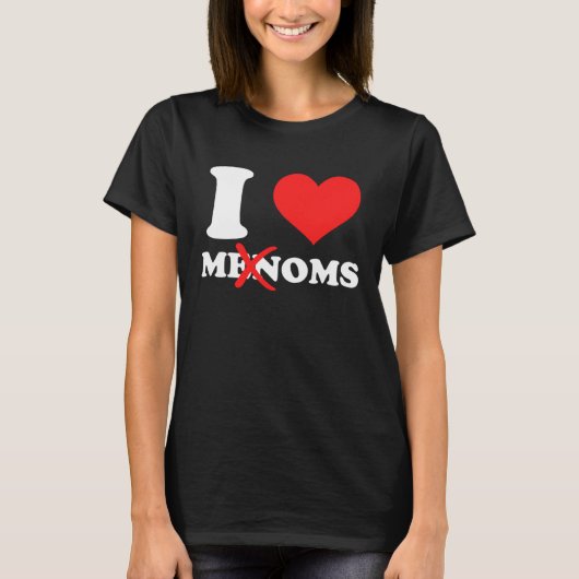 T-shirt I Love Moms Not Men I Love Mommies I Heart Moms No (Devant)