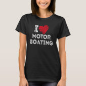 T-shirt I Love Motor Boating (Devant)